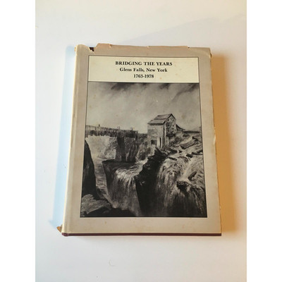 Bridging the Years Glens Falls, New York 1978 Hardcover Book