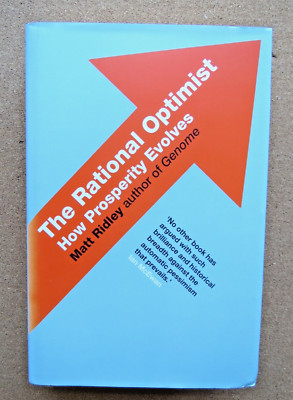 The Rational Optimist. How Prosperity Evolves: Matt Ridley. 2010. Hardback.