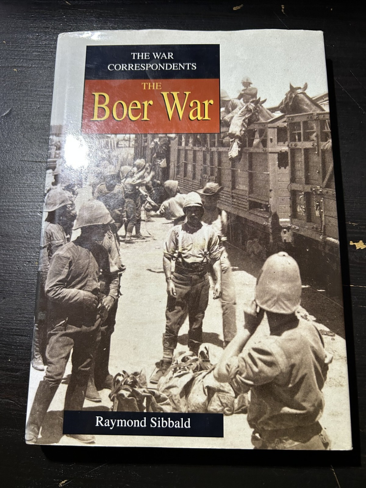War Correspondents: The Boer War by Raymond Sibbald (Hardback, 1993)