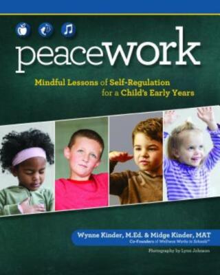 Peace Work: Mindful Lessons Of Self-Regulation For A Child's Early ...