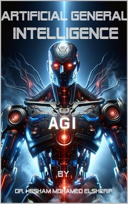 Hesham Mohamed Elshe Artificial General Intelligence (A (Paperback) (UK IMPORT)