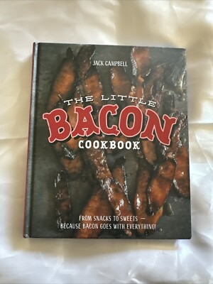 The Little Bacon Cookbook: Because Bacon Goe- hardcover, Campbell, 9781925418132