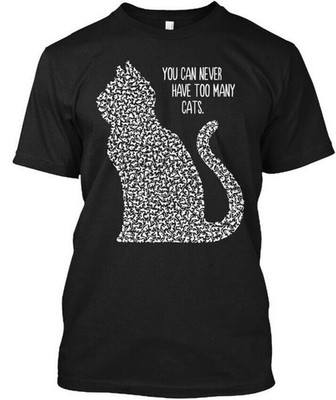 Cat-many Cats You Can Never Have Too Many T-Shirt Made in the USA Size S to 5XL