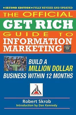 Official Get Rich Guide to Information Marketing: Build a Million Dollar Busines
