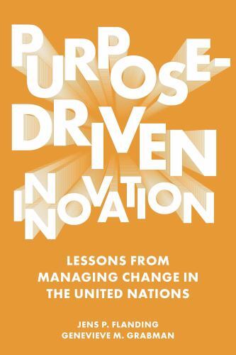 Purpose-Driven Innovation : Lessons from Managing Change in the United ...