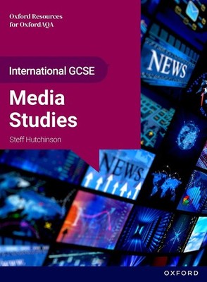 OxfordAQA International GCSE Media Studies (9257): Student Book by Steff Hutchin