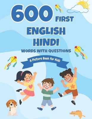 600 First English-Hindi Words with Questions: A Picture Book for Kids by Connie 