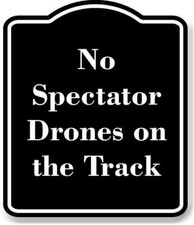 No Spectator Drones on the Track BLACK Aluminum Composite Sign