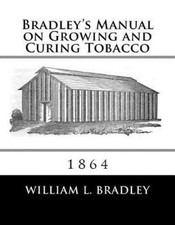 Bradley's Manual on Growing and Curing Tobacco: 1864 by Roger Chambers