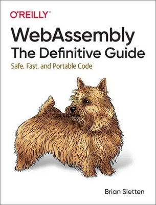 Webassembly: The Definitive Guide | Safe, Fast, and Portable Code | Sletten