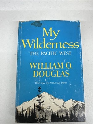 My Wilderness The Pacific West By William O. Douglas, HCDJ 1960 1st Ed. Illust.