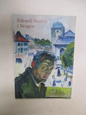 Munch, Edvard: EDVARD MUNCH I BERGEN. BERGEN BILLEDGALLERI, STENERSENS SAMLING,
