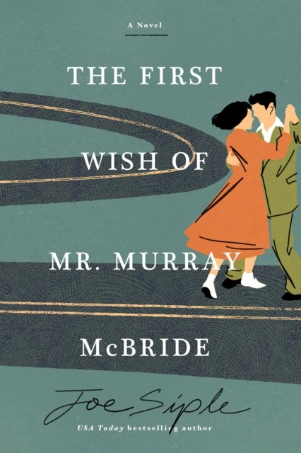 The First Wish of Mr. Murray McBride A Novel by Joe Siple (Paperback Book)