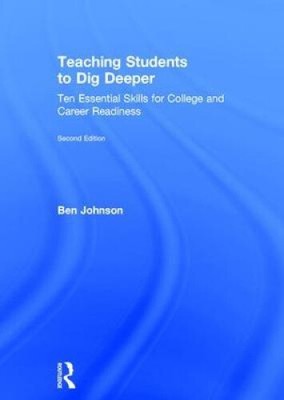 Teaching Students to Dig Deeper: Ten Essential Skills for College and Career