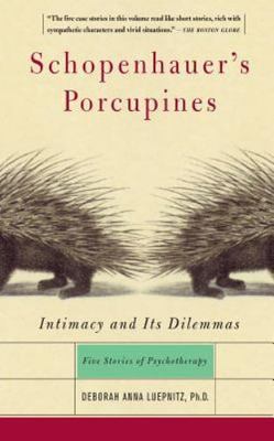 Schopenhauer's Porcupines: Intimacy And Its Dilemmas: Five Stories Of Psychothe