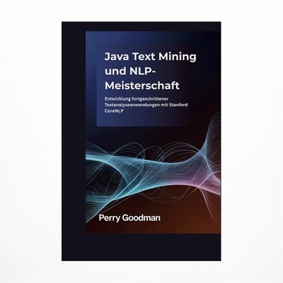 Java Text Mining und NLP-Meisterschaft: Entwicklung fortgeschrittener Textana...