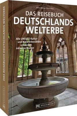 Das Reisebuch Deutschlands Welterbe Alle deutschen UNESCO-Stätten entdecken Ment