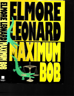 Maximum Bob by Elmore Leonard 1st Print 1st Edition Hardcover in Dustjacket