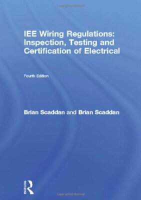 IEE Wiring Regulations: Inspection, Testing and Certification of