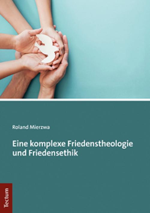 Eine Komplexe Friedenstheologie Und Friedensethik Roland Mierzwa