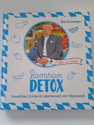Bavarian Detox Smoothies, Drinks & Lebenskunst Vom Obststandl Von Didi Schweiger