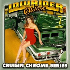 LOWRIDER OLDIES CHROME VOLUME 7 CD - ORIGINAL RECORDING