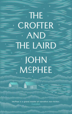 The Crofter and the Laird: Life on an Hebridean Island John McPhee
