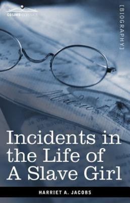 Incidents in the Life of a Slave Girl (Cosimo Classics Biography) by Jacobs, Ha
