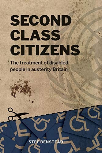 Second Class Citizens: The treatment of disabled people in austerity Britain By