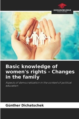 Basic knowledge of women's rights - Changes in the family by G?nther Dichatschek