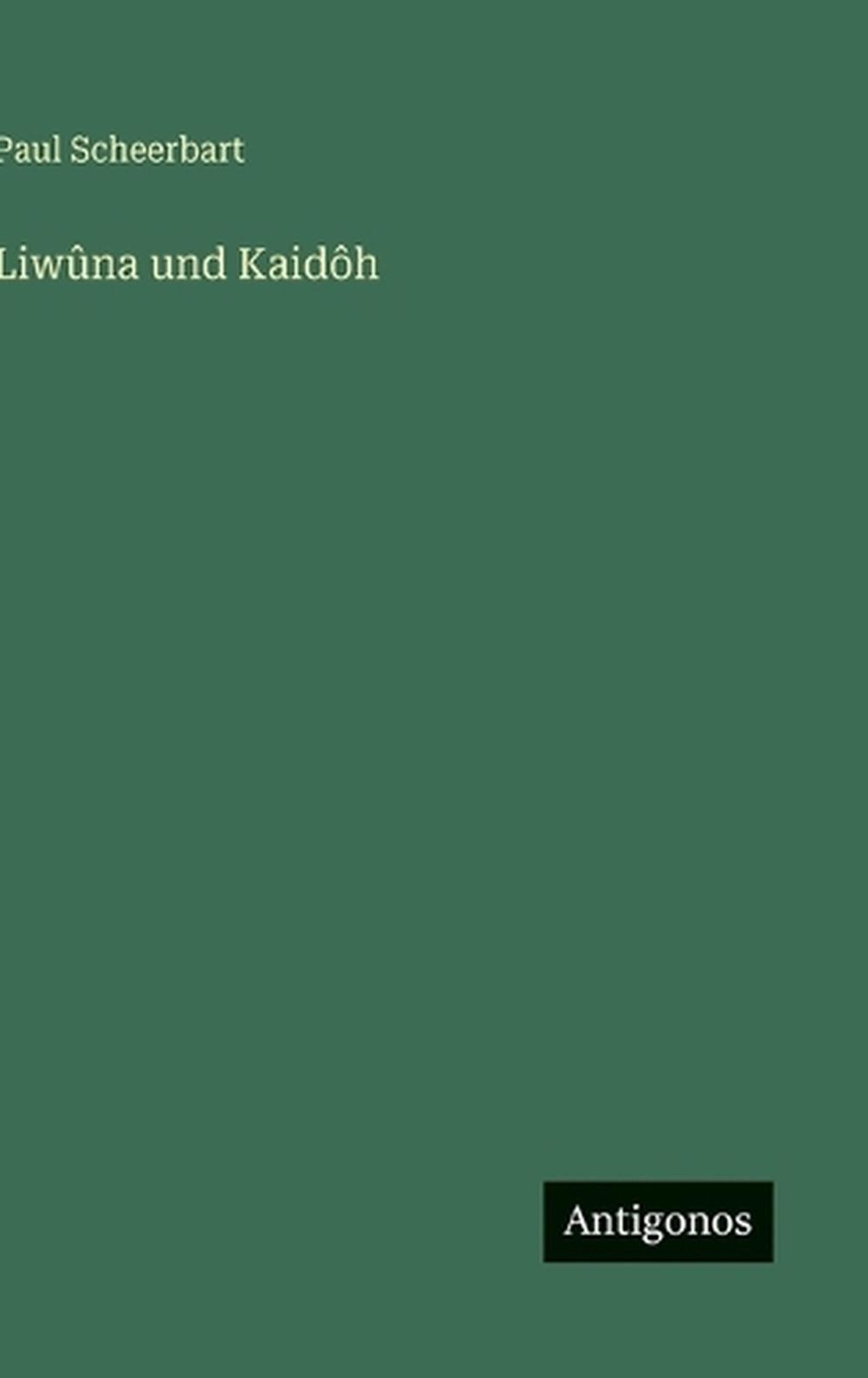 Liwna und Kaidh by Paul Scheerbart (German) Hardcover Book