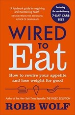 Wired to Eat - Paperback By Robb Wolf - GOOD