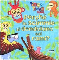 9788845160189 Perché le scimmie si dondolano sui rami? Tinga Ti...z. illustrata