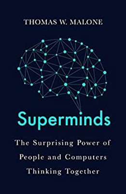 Superminds : How Hyperconnectivity Is Changing the Way We Solve P