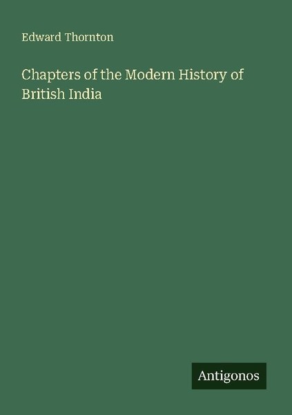 Chapters Of The Modern History Of British India Edward Thornton-image