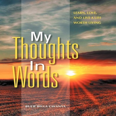 My Thoughts In Words Learn Love and Live a Life Worth Living Buli