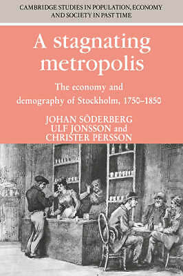 A Stagnating Metropolis The Economy and Demography of Stockholm, 1750–1850