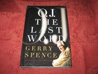 O.J. THE LAST WORD by Gerry Spence (HARDBACK EDITION) 1st/1st Signed
