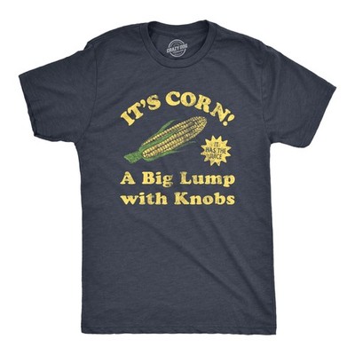 Mens Its Corn A Big Lumps With Knobs T Shirt Funny Corn On The Cob Meme Tee for