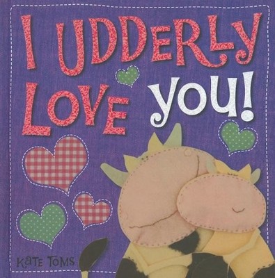 I UDDERLY LOVE YOU (KATE TOMS SERIES) By Make Believe Ideas Excellent Condition