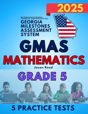 Georgia Milestones Assessment System (GMAS) Mathematics Test Prep Grade 5: T...