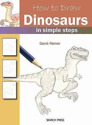 How to Draw Dinosaurs in Simple Steps by D. Palmer (2012, Trade Paperback)