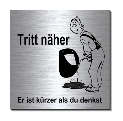 Tritt näher-Er ist kürzer als du denkst-Alu-Edelst-Optik-Schild-10x10cm-Toilette