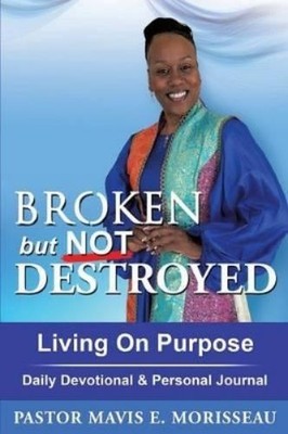 Pastor Mavis E Morisseau Broken but Not Destroyed (Taschenbuch)