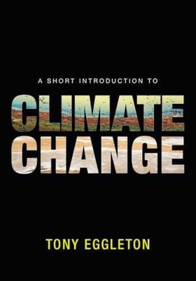 A Short Introduction to Climate Change - Paperback, by Eggleton Tony - Very Good
