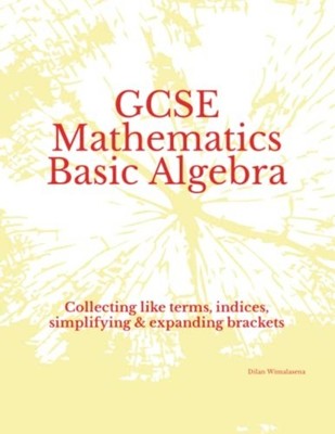 GCSE Mathematics Basic Algebra Collecting Like Terms, I -  NEW DILAN. WIMALASE 2