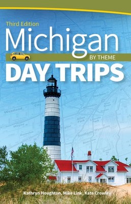 Michigan Day Trips by Theme (Day Trip Series) - Houghton, Kathryn|Link, Mike...