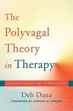 The Polyvagal Theory in Therapy: Engaging the Rhythm of Regulation [Norton Serie
