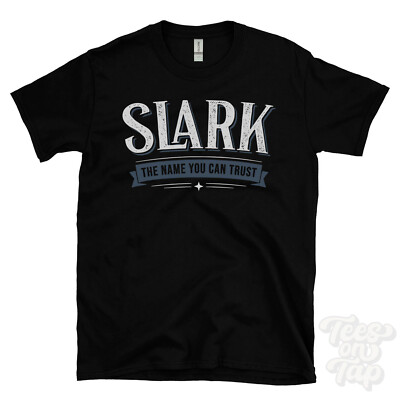 SLARK THE NAME YOU CAN TRUST T-SHIRT Herren & Damen Neuheit Familie Geschenkidee