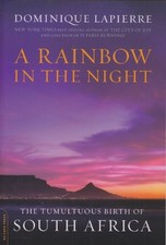 A RAINBOW IN THE NIGHT: THE TUMULTUOUS BIRTH OF SOUTH By Dominique Lapierre *VG*